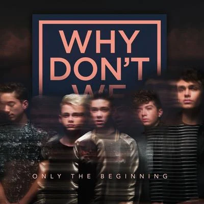 Only The Beginning 专辑 Why Don't We/The White Panda