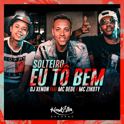 Solteiro Eu Tô Bem 专辑 DJ Alex BNH/Tropa da QG/Mc Zikoty