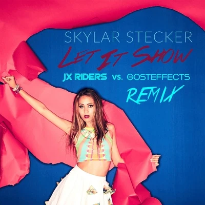 Let It Show (JX Riders vs. Gosteffects Remix) 专辑 Skylar Stecker