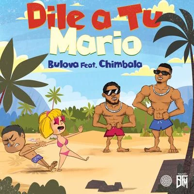 Bulova Dile A Tu Mario (feat. Chimbala)