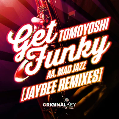 Mad JazzGet Funky (Jaybee Remixes) 專輯 JaybEE