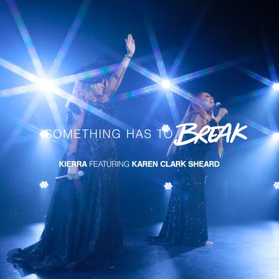 Kierra SheardTasha Cobbs Something Has To Break