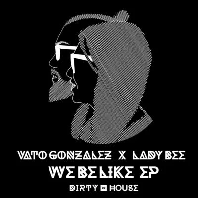 We Be Like EP 專輯 Vato Gonzalez