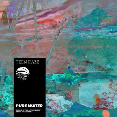 Teen Daze Pure Water - Inspired by The Outlaw Ocean a book by Ian Urbina