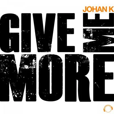 Give Me More 专辑 Johan K