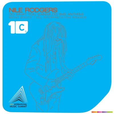 Nile Rodgers Do What You Wanna Do (IMS Anthem) (Moon Boots & EEL Remixes)