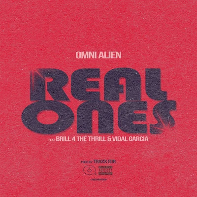 Real Ones (feat. Brill 4 The Thrill & Vidal Garcia) 专辑 Omni Alien