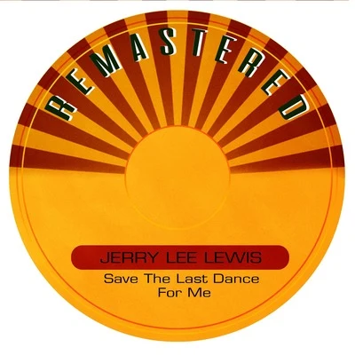 Jerry Lee Lewis Save the Last Dance for Me (Remastered)