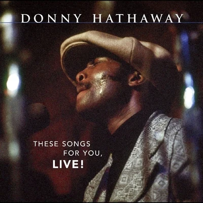 Donny Hathaway These Songs For You, Live!