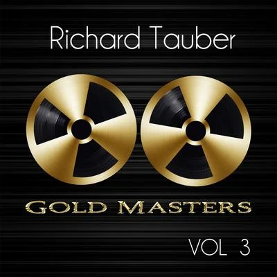 Gold Masters: Richard Tauber, Vol. 3 專輯 Ernst Hauke/Richard Tauber/Frieder Weissmann