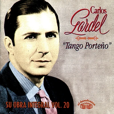 Tango Porteño - Su Obra Integral, Vol. 20 專輯 Carlos Gardel