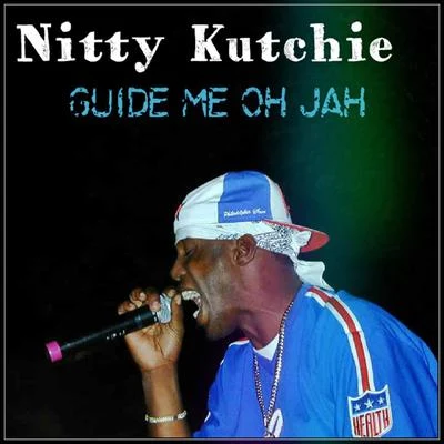 Nitty Kutchie Guide Me Oh Jah