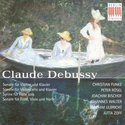 Claude Debussy.: Violin SonataCello SonataSyrinxSonata for Flute, Viola and Harp (Funke, Bischof, Rosel, Walter, Ulbricht, Zoff) 專輯 Dresdner Kammersolisten/Johannes Walter