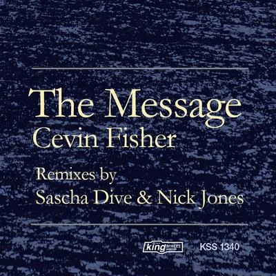 The Message (Nick Jones & Sascha Dive Remixes) 專輯 Cevin Fisher