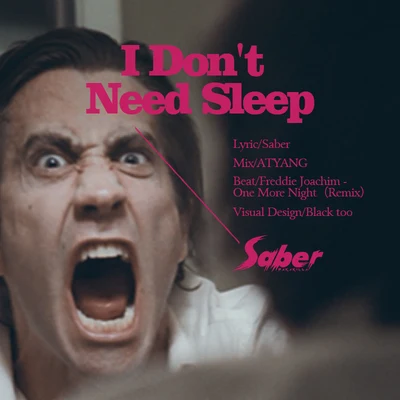 Saber梁维嘉 I Don&#x27;t Need Sleep