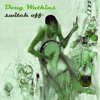 Switch Off 專輯 Doug Watkins