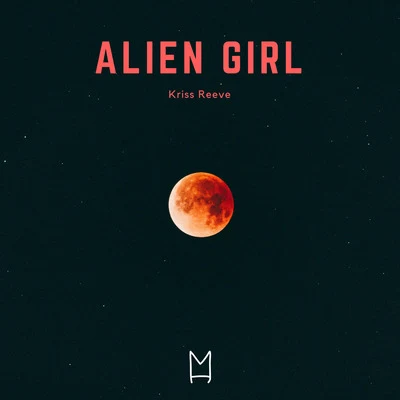 Alien Girl 專輯 Kriss Reeve/Salena Mastroianni/Anthony Harm