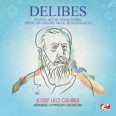 Delibes: Sylvia: Act III, Scene XVIIIa: "Pizzicato Dansée Mlle. Rita Sangalli" (Digitally Remastered) 專輯 Leo Delibes