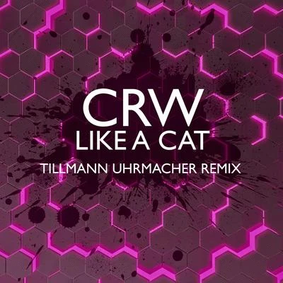 Like A Cat (Tillmann Uhrmacher Remix) 專輯 CRW