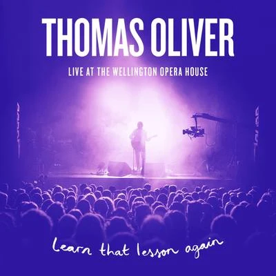 Thomas Oliver Learn That Lesson Again (Live at the Wellington Opera House)