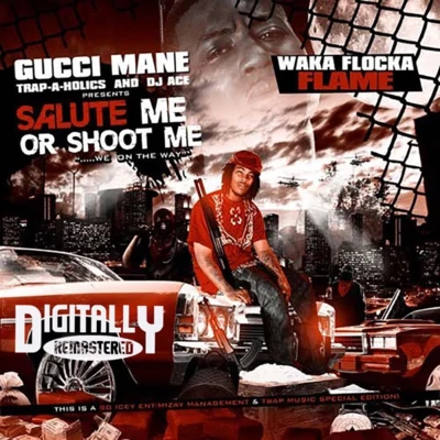 Salute Me Or Shoot Me 1 專輯 Waka Flocka Flame