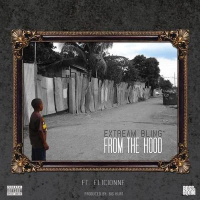 From the Hood (feat. Eliconne) 專輯 Extream Bling