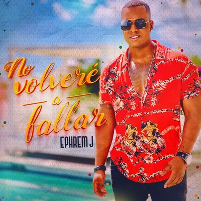 Ephrem J No Volveré a Fallar