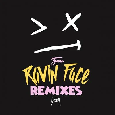 Ravin Face (Remixes) 專輯 Tyrone