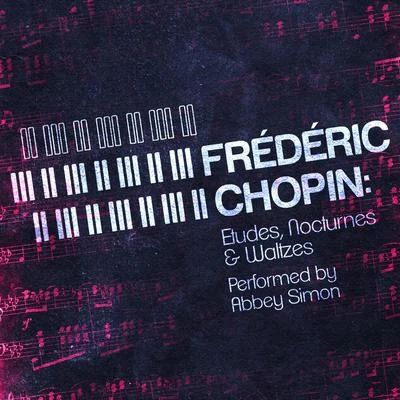 Frédéric Chopin: Etudes, Nocturnes & Waltzes Performed by Abbey Simon 專輯 Abbey Simon