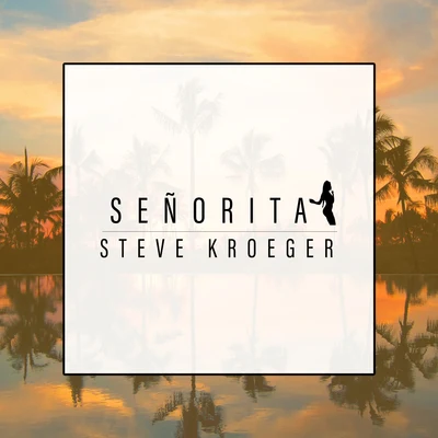 Señorita 專輯 Steve Kroeger