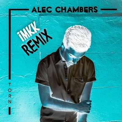 Torn (IMKK Remix) 專輯 Alec Chambers