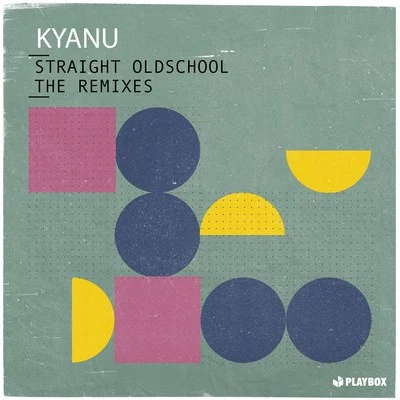 Straight Oldschool (The Remixes) 專輯 KYANU