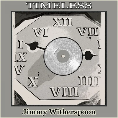 Timeless 专辑 Jimmy Witherspoon