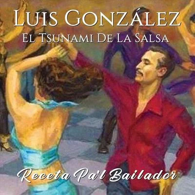 Receta Pal Bailador 專輯 Luis González el Tsunami de la Salsa/Nino Segarra