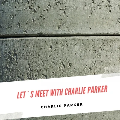 Let`s meet with Charlie Parker 專輯 Curly Russell/Charlie Parker Septet/Charlie Parker/Thelonious Monk/Dizzy Gillespie