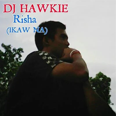 Risha (Ikaw Na) 專輯 IM-J IE/DJ Hawkie