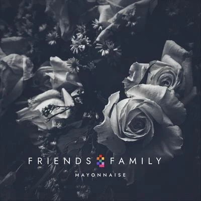 Friends & Family 专辑 Mayonnaise