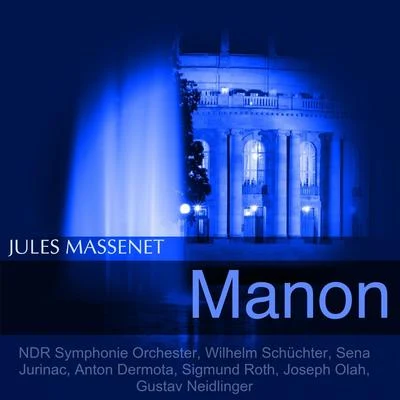 Massenet: Manon 專輯 Sinfonieorchester des Norddeutschen Rundfunks/Wilhelm Schüchter/Rudolf Schock/Wilhelm Schuechter/Wilhelm SchüchterRudolf SchockSinfonieorchester des Norddeutschen Rundfunks