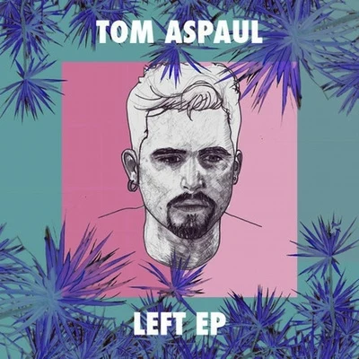 LEFT 专辑 Tom Aspaul