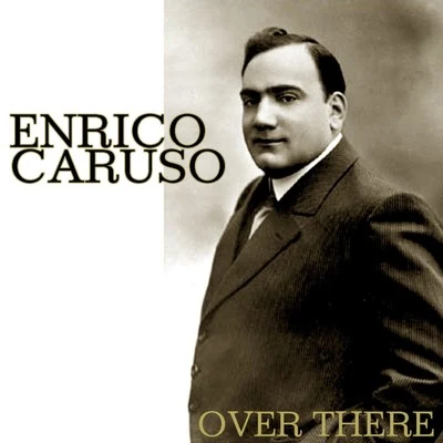 Over There 專輯 Carlos Gomes/Josef Pasternack/Enrico Caruso