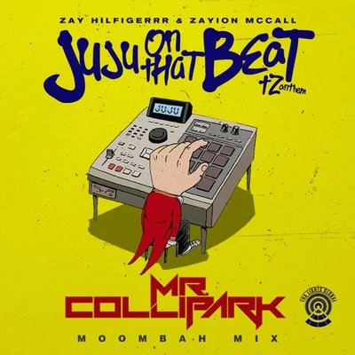 Juju on That Beat (TZ Anthem) [Mr. Collipark Moombah Mix] 专辑 zayion mccall/Skylar Stecker/Zay Hilfigerrr