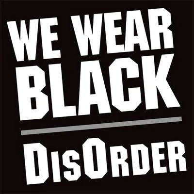 We Wear Black 專輯 Disorder