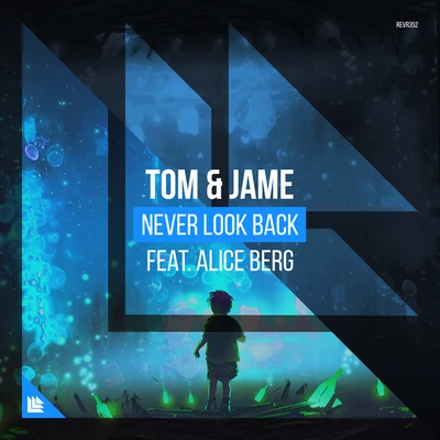 Never Look Back 專輯 Alice Berg/Revealed Recordings/Tom & Jame