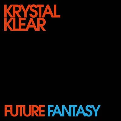 Krystal Klear Future Fantasy