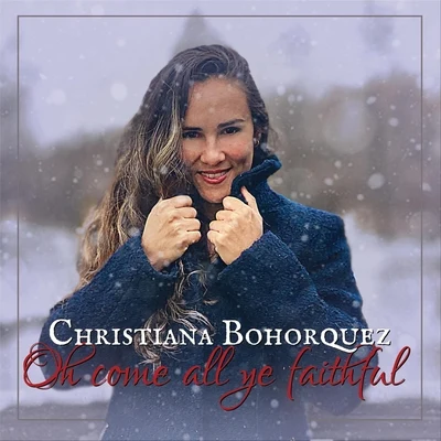 Oh Come All Ye Faithful 专辑 Christiana Bohorquez