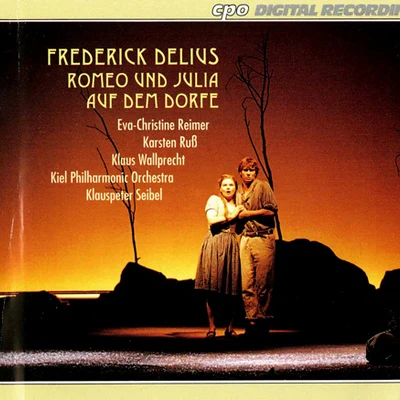 DELIUS, F.: Romeo und Julia auf dem Dorfe (A Village Romeo and Juliet) [Opera] (Sung in German) (Seibel) 專輯 Klauspeter Seibel/The London Symphony Orchestra/Sir James Galway