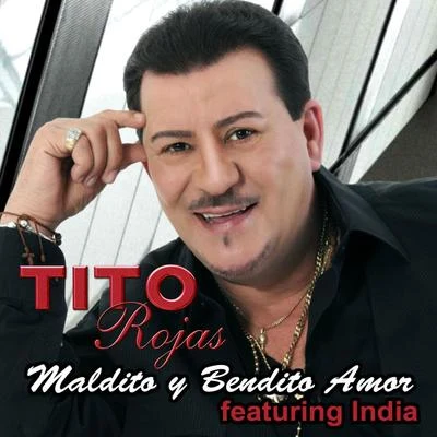 Maldito Y Bendito Amor (Versión Salsa) (feat. India) - Single 專輯 Tito Rojas