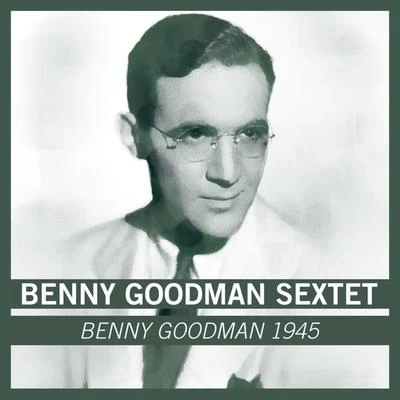 Benny Goodman 1945 专辑 Benny Goodman Sextet