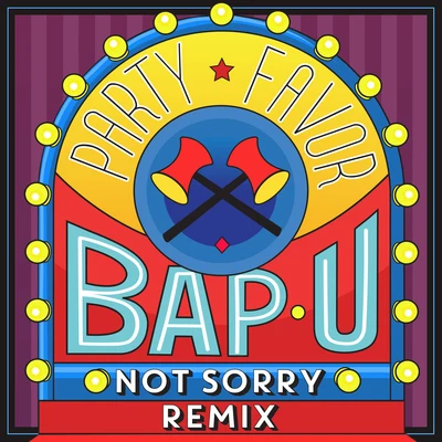 Bap U (Not Sorry Remix) 专辑 Party Favor