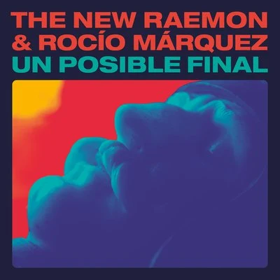 Un Posible Final (feat. Rocío Márquez) 專輯 The New Raemon/Zahara